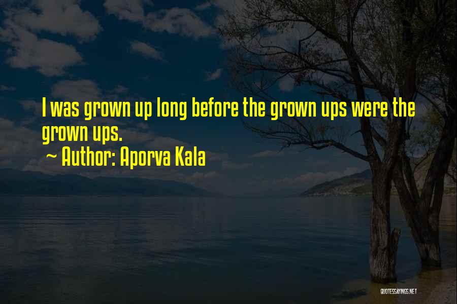 Grown Ups 2 Quotes By Aporva Kala