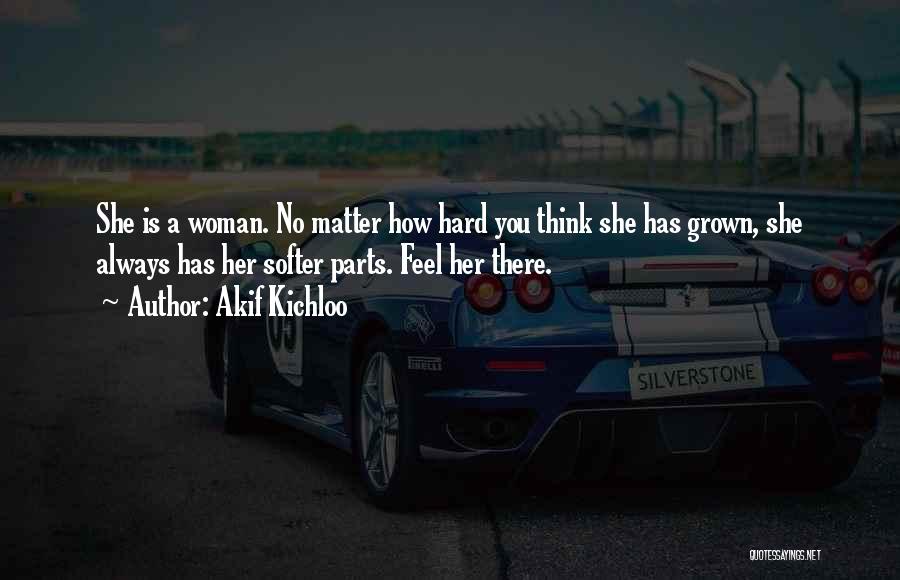 Grown Woman Quotes By Akif Kichloo