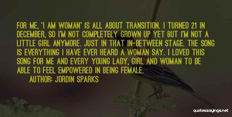 Grown Woman Quotes By Jordin Sparks Grown Woman Quotes By Jordin Sparks