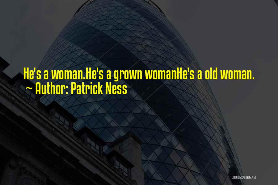 Grown Woman Quotes By Patrick Ness