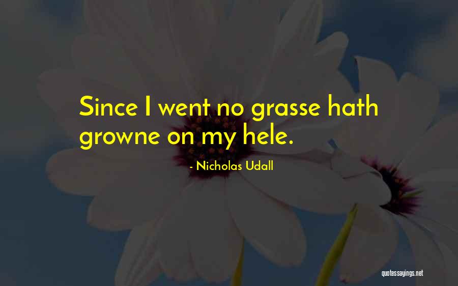 Growne Quotes By Nicholas Udall Growne Quotes By Nicholas Udall