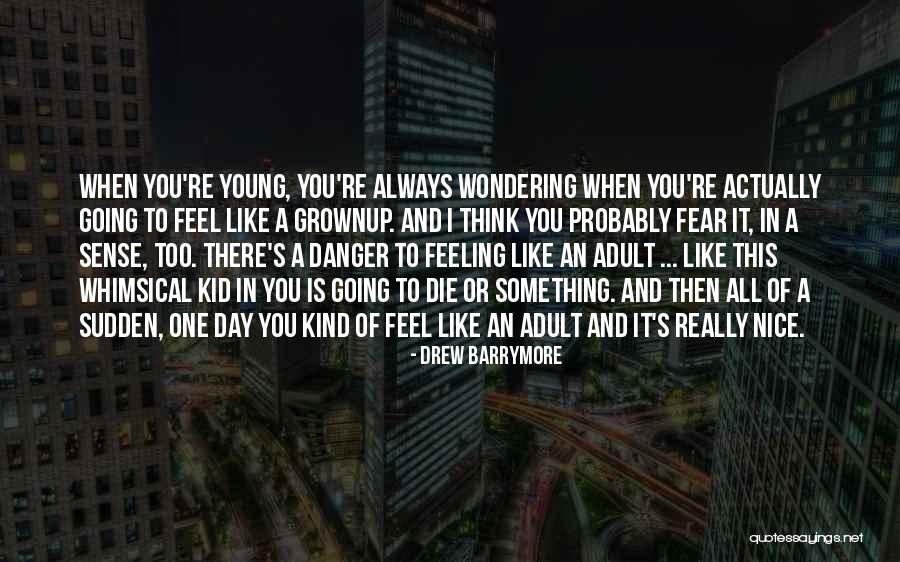 Grownup Quotes By Drew Barrymore Grownup Quotes By Drew Barrymore