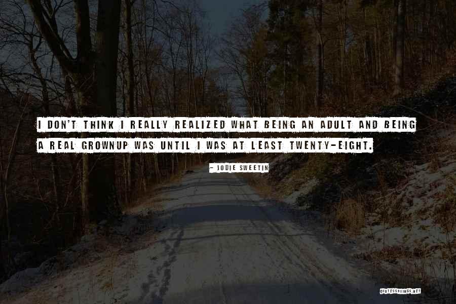 Grownup Quotes By Jodie Sweetin Grownup Quotes By Jodie Sweetin
