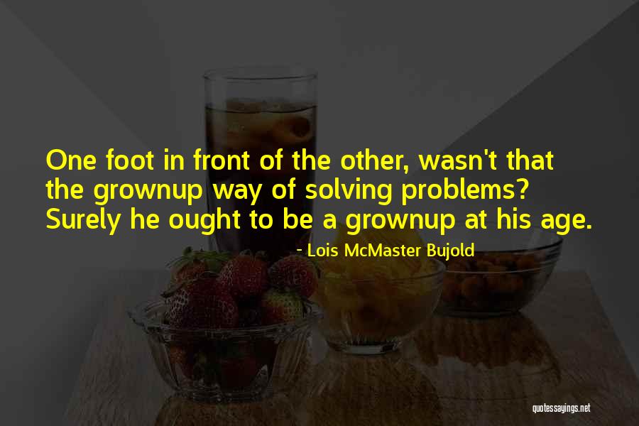 Grownup Quotes By Lois McMaster Bujold Grownup Quotes By Lois McMaster Bujold