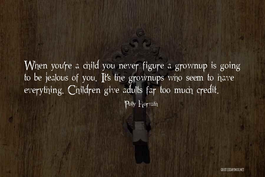 Grownup Quotes By Polly Horvath Grownup Quotes By Polly Horvath
