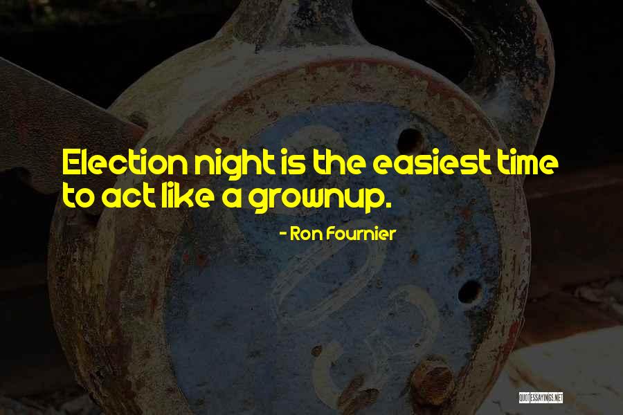 Grownup Quotes By Ron Fournier Grownup Quotes By Ron Fournier