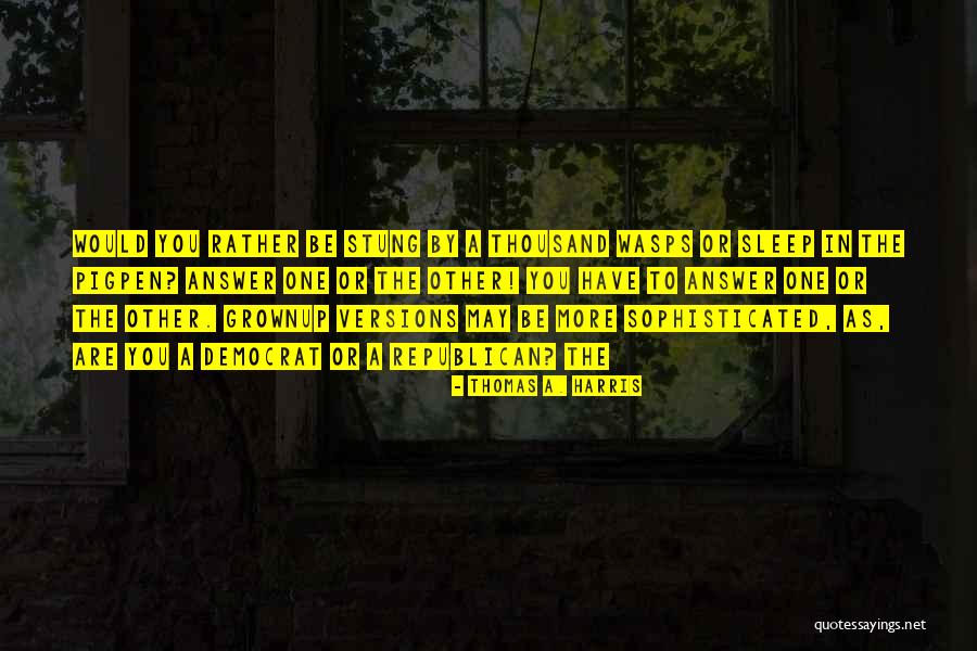 Grownup Quotes By Thomas A. Harris Grownup Quotes By Thomas A. Harris