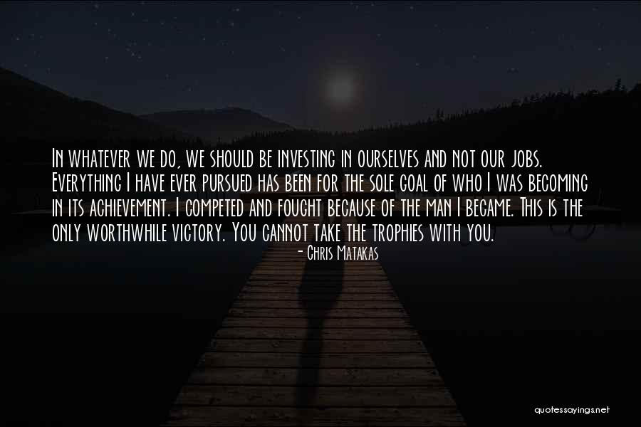 Growth And Achievement Quotes By Chris Matakas Growth And Achievement Quotes By Chris Matakas