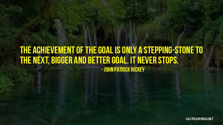 Growth And Achievement Quotes By John Patrick Hickey Growth And Achievement Quotes By John Patrick Hickey