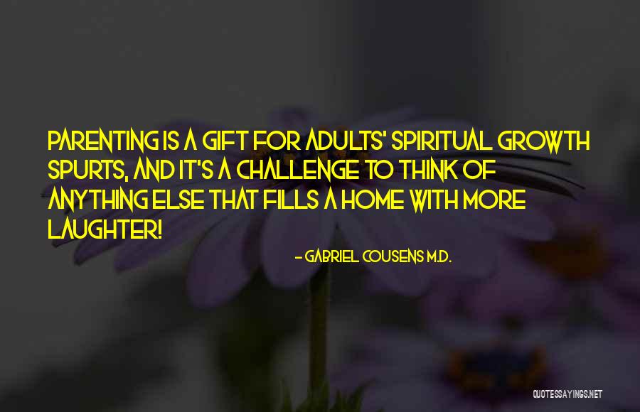 Growth And Challenge Quotes By Gabriel Cousens M.D. Growth And Challenge Quotes By Gabriel Cousens M.D.