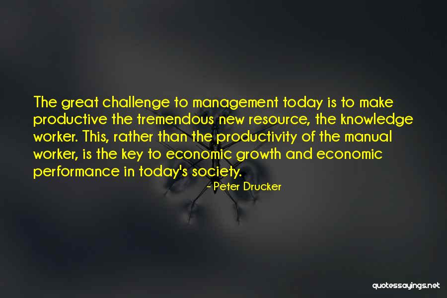 Growth And Challenge Quotes By Peter Drucker Growth And Challenge Quotes By Peter Drucker
