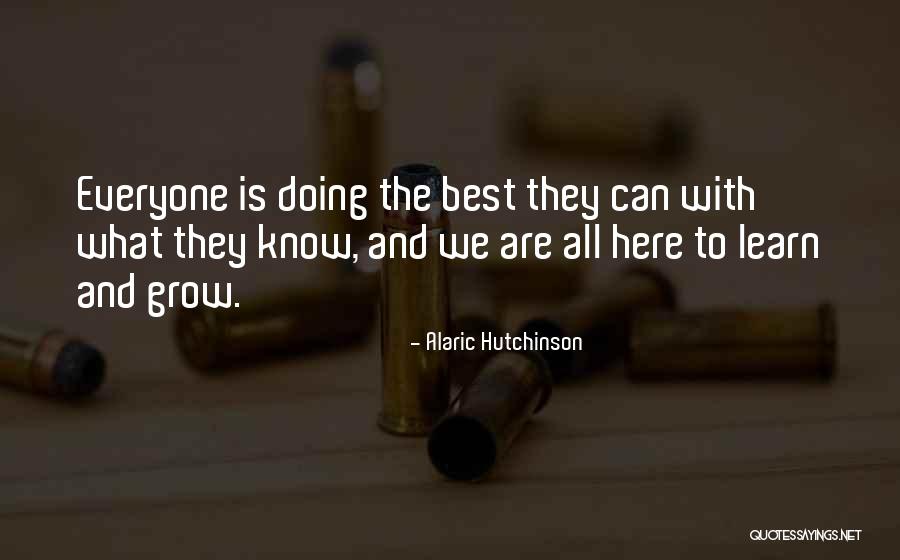 Growth And Learning Quotes By Alaric Hutchinson Growth And Learning Quotes By Alaric Hutchinson
