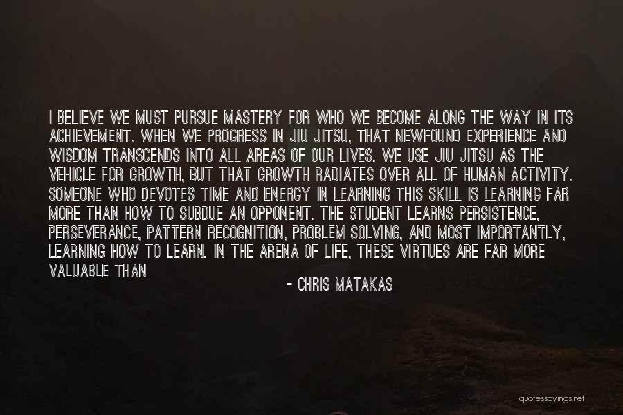 Growth And Learning Quotes By Chris Matakas Growth And Learning Quotes By Chris Matakas