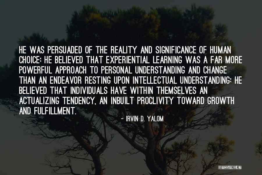 Growth And Learning Quotes By Irvin D. Yalom Growth And Learning Quotes By Irvin D. Yalom