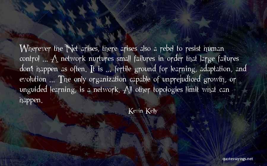 Growth And Learning Quotes By Kevin Kelly Growth And Learning Quotes By Kevin Kelly