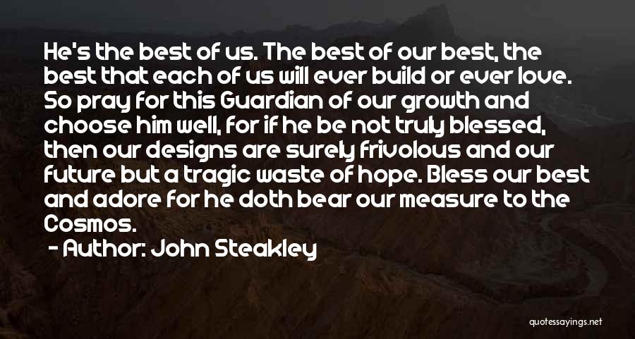 Growth And Love Quotes By John Steakley