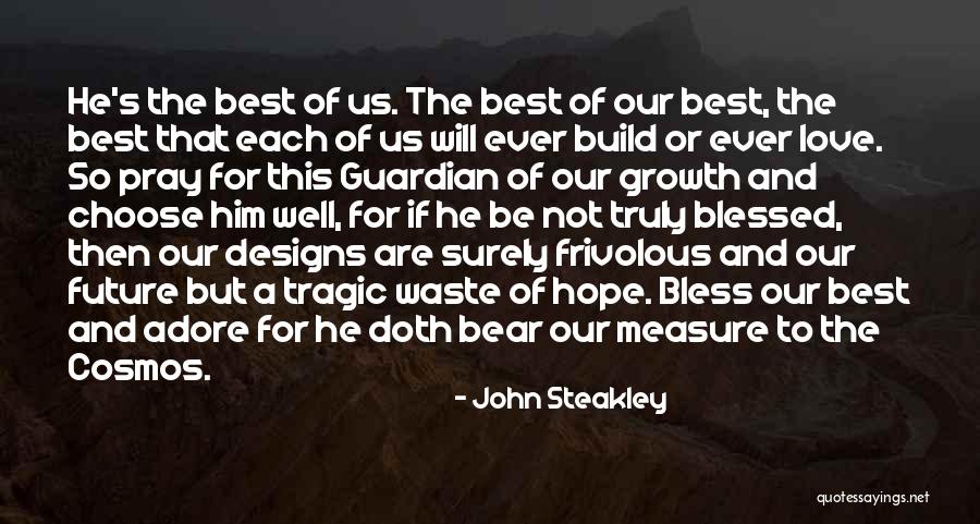 Growth And Love Quotes By John Steakley Growth And Love Quotes By John Steakley