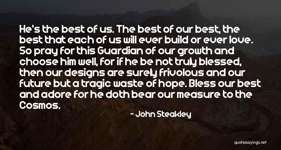 Growth And Love Quotes By John Steakley