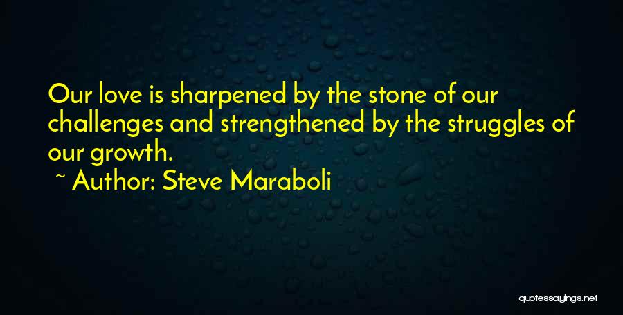 Growth And Love Quotes By Steve Maraboli