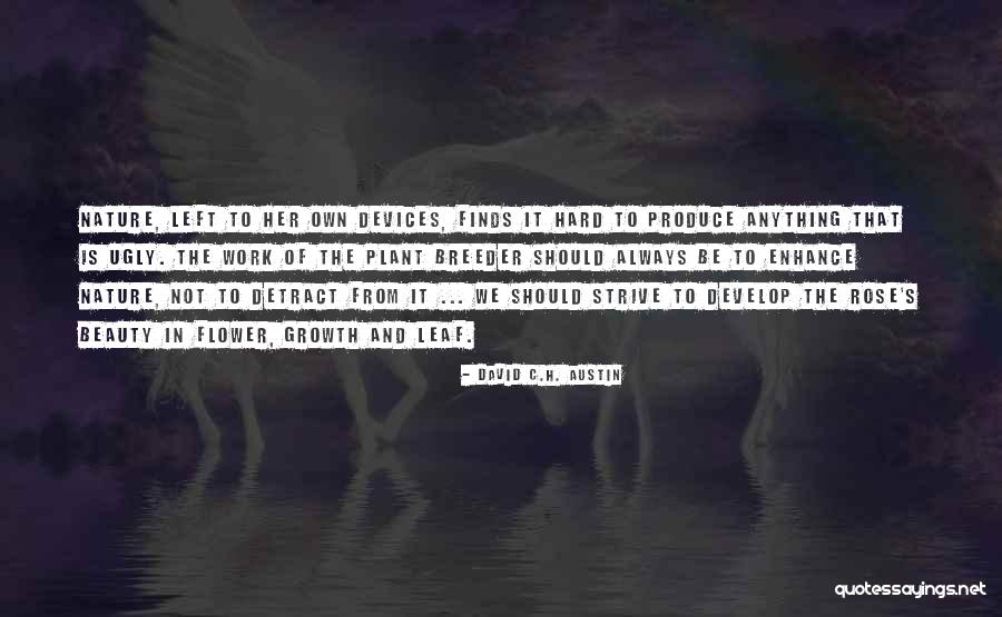 Growth And Nature Quotes By David C.H. Austin Growth And Nature Quotes By David C.H. Austin