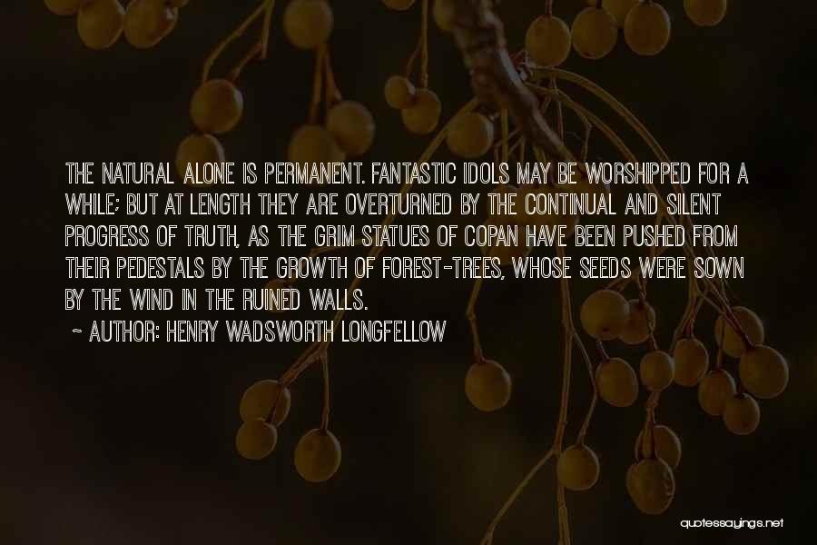 Growth And Nature Quotes By Henry Wadsworth Longfellow