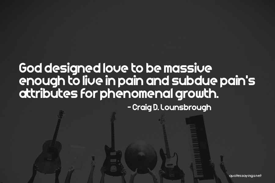 Growth And Pain Quotes By Craig D. Lounsbrough