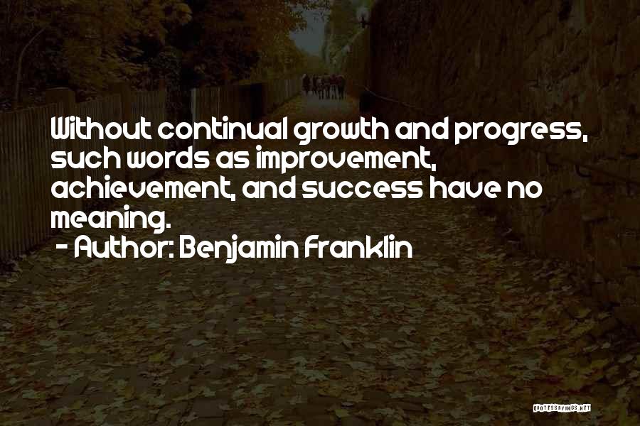 Growth And Progress Quotes By Benjamin Franklin