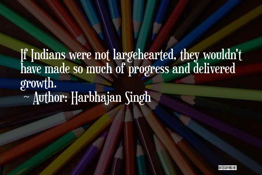 Growth And Progress Quotes By Harbhajan Singh