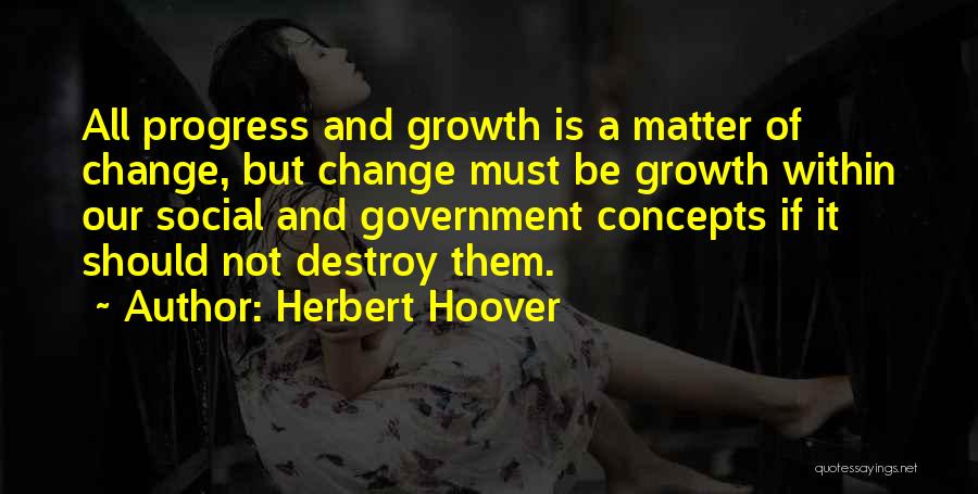 Growth And Progress Quotes By Herbert Hoover