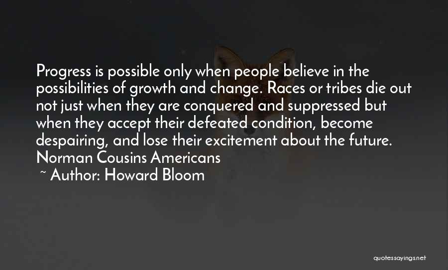 Growth And Progress Quotes By Howard Bloom