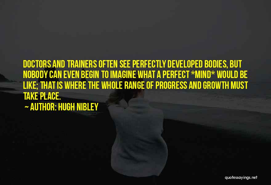 Growth And Progress Quotes By Hugh Nibley