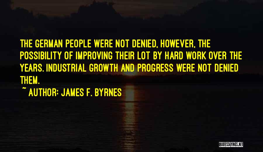 Growth And Progress Quotes By James F. Byrnes