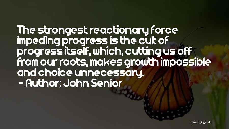 Growth And Progress Quotes By John Senior