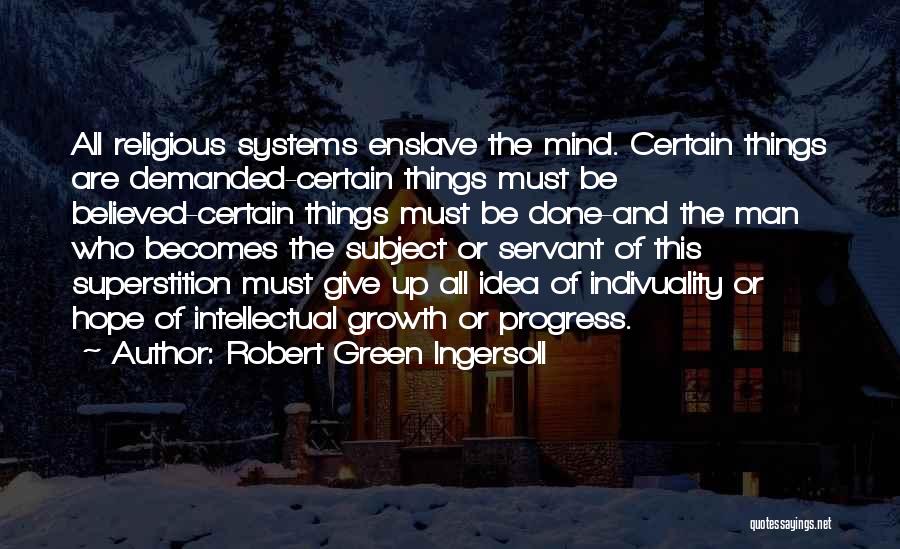 Growth And Progress Quotes By Robert Green Ingersoll