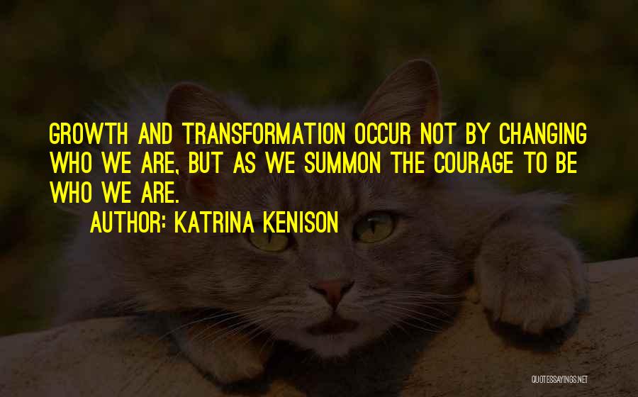 Growth And Transformation Quotes By Katrina Kenison