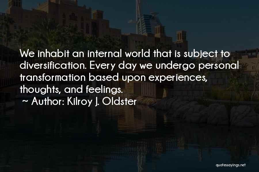 Growth And Transformation Quotes By Kilroy J. Oldster