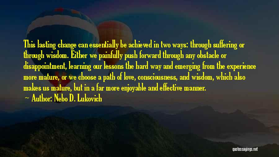 Growth And Transformation Quotes By Nebo D. Lukovich