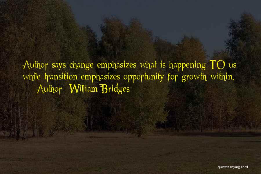 Growth And Transition Quotes By William Bridges