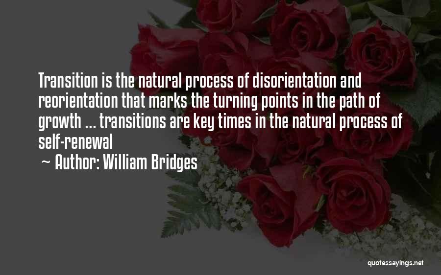 Growth And Transition Quotes By William Bridges