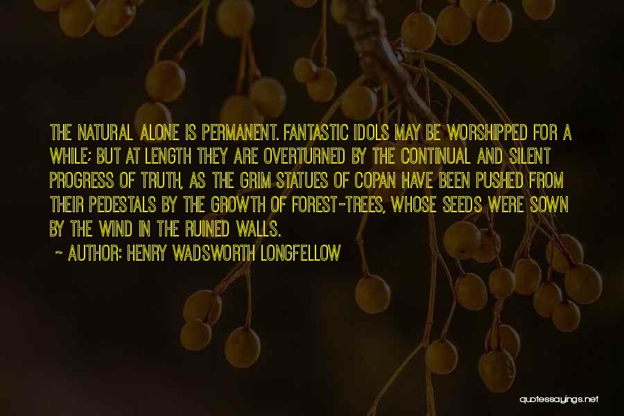 Growth And Trees Quotes By Henry Wadsworth Longfellow