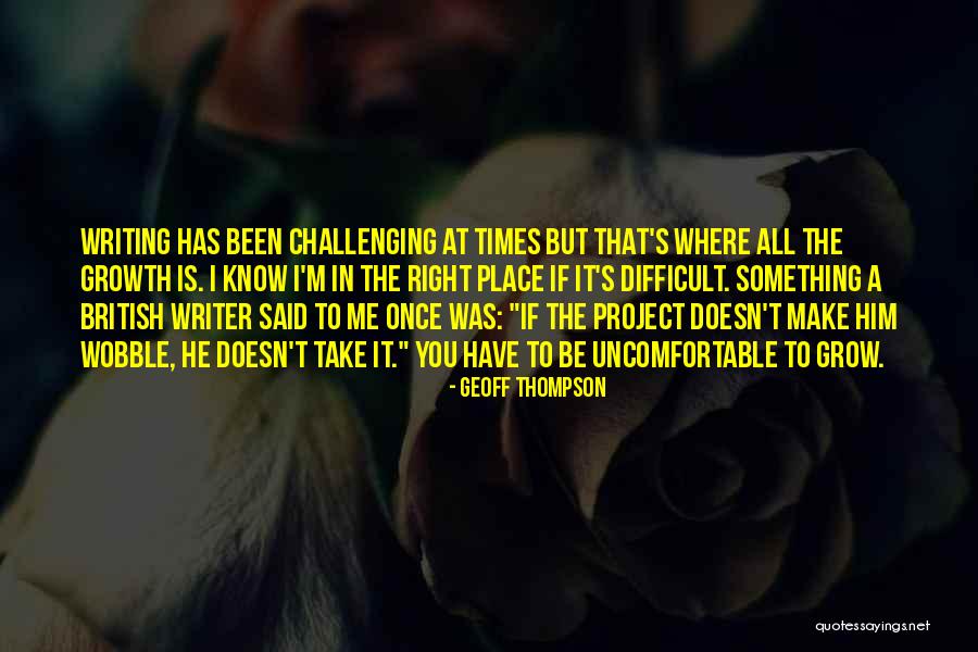 Growth And Uncomfortable Quotes By Geoff Thompson Growth And Uncomfortable Quotes By Geoff Thompson
