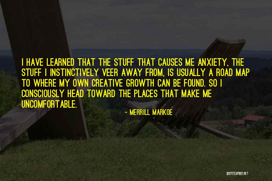 Growth And Uncomfortable Quotes By Merrill Markoe Growth And Uncomfortable Quotes By Merrill Markoe