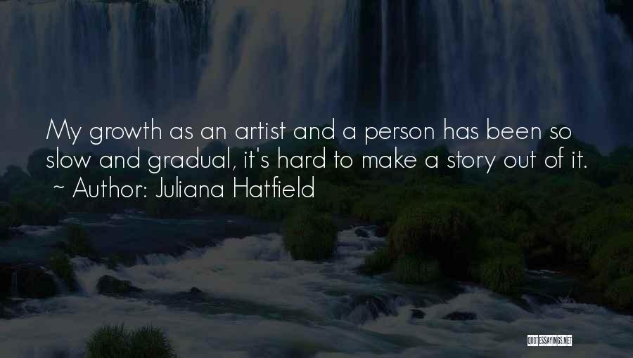 Growth As A Person Quotes By Juliana Hatfield