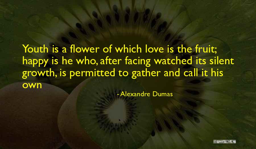 Growth Flower Quotes By Alexandre Dumas Growth Flower Quotes By Alexandre Dumas