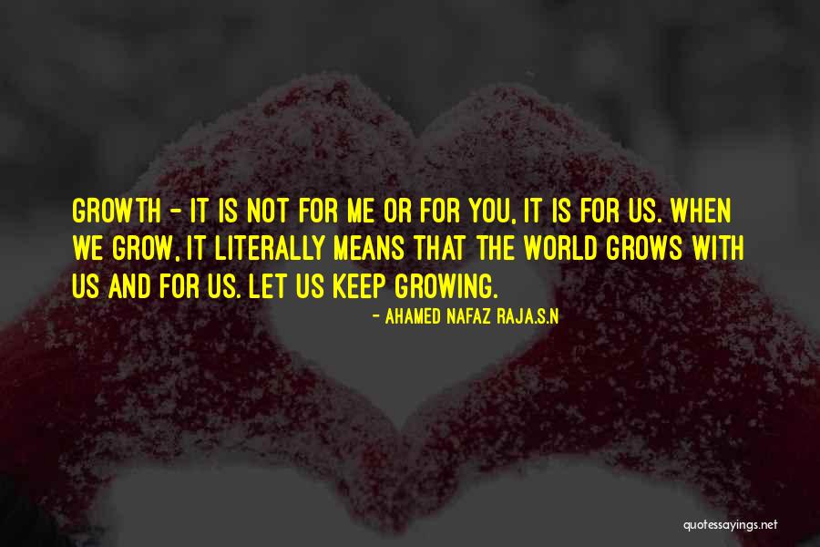 Growth For You Means Quotes By Ahamed Nafaz Raja.S.N Growth For You Means Quotes By Ahamed Nafaz Raja.S.N