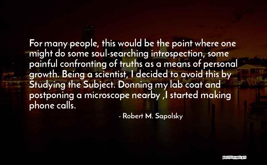 Growth For You Means Quotes By Robert M. Sapolsky Growth For You Means Quotes By Robert M. Sapolsky