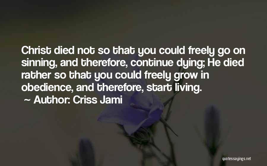 Growth In Christ Quotes By Criss Jami