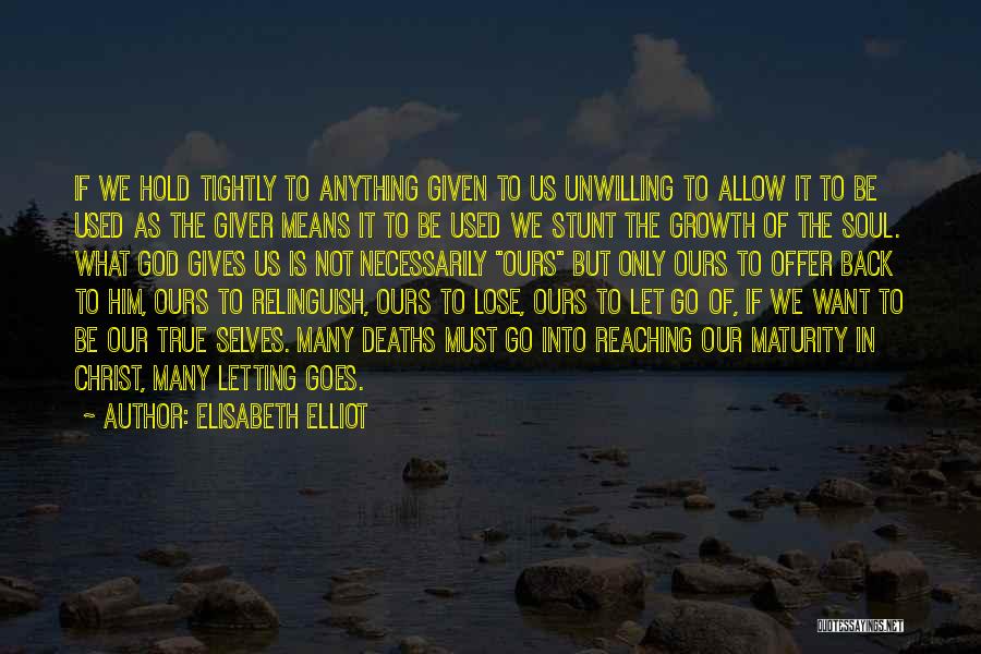Growth In Christ Quotes By Elisabeth Elliot
