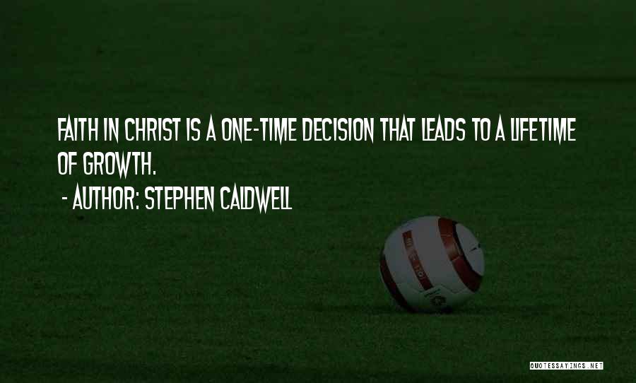 Growth In Christ Quotes By Stephen Caldwell