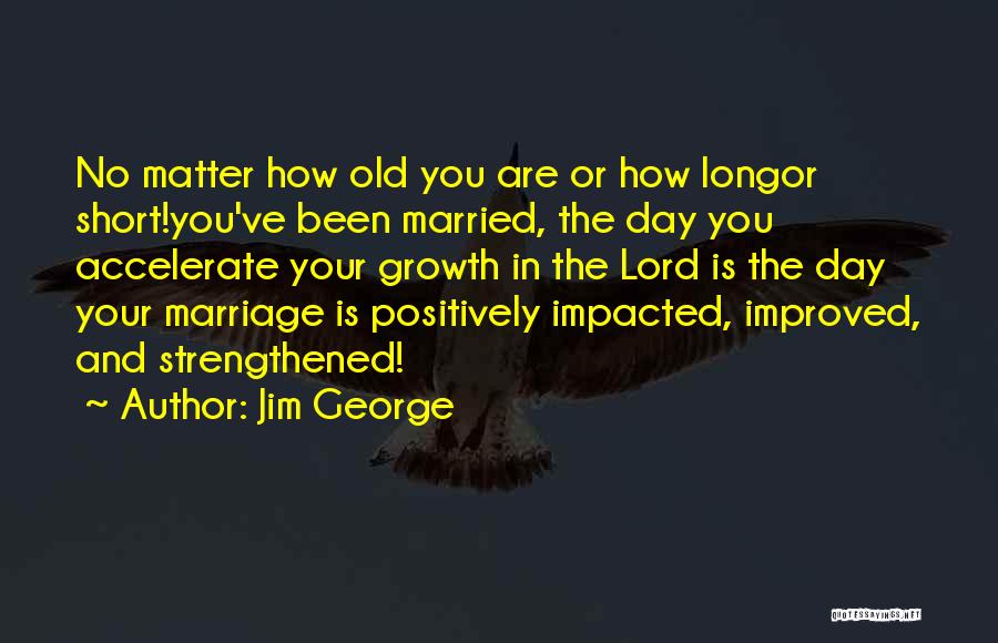 Growth In Marriage Quotes By Jim George